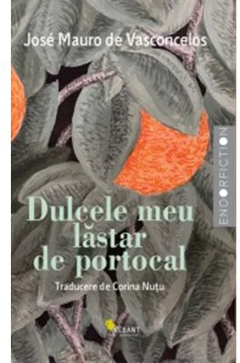 Dulcele meu lastar de portocal. Povestea unui baietel care a descoperit intr-o zi ce e durerea…