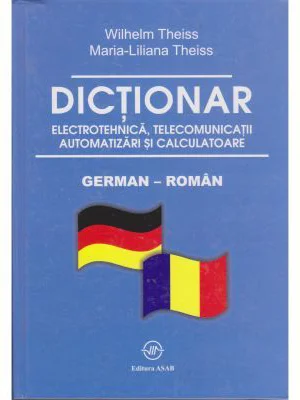 Dictionar de electrotehnica, telecomunicatii. automatizari si calculatoare german-roman