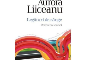 Legaturi de singe. Povestea Ioanei - Aurora Liiceanu