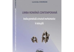 Limba romana contemporana. Analiza gramaticala a structurii morfosintactice in teste-grila - Luminita Chiorean