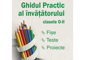 Ghidul practic al invatatorului clasele 0-2 - Camelia Vlad