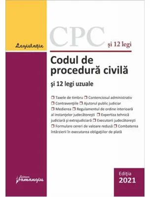 Codul de procedura civila si 12 legi uzuale. Actualizat la 1 februarie 2021