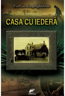 Casa cu iedera - Florin Logresteanu
