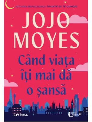 Cand viata iti mai da o sansa - Jojo Moyes
