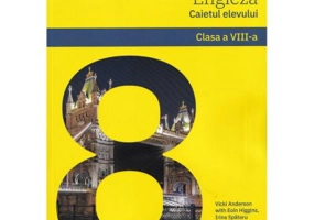 LIMBA ENGLEZA studiu intensiv. Caietul elevului. Clasa a 8-a - Vicki Anderson