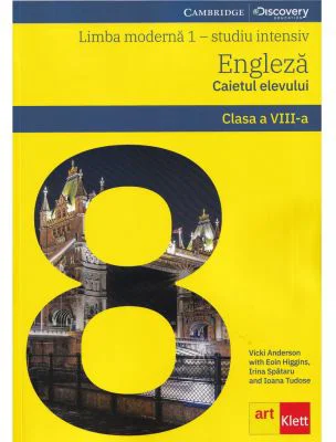 LIMBA ENGLEZA studiu intensiv. Caietul elevului. Clasa a 8-a - Vicki Anderson