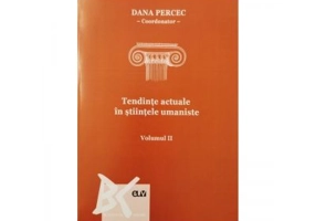 Tendinte actuale in stiintele umaniste. Volumul 2 - Dana Percec