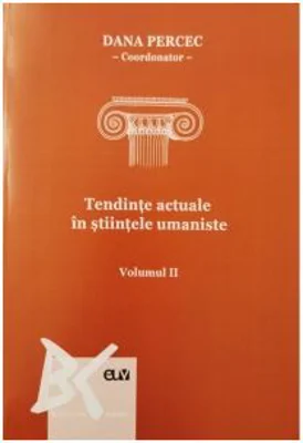 Tendinte actuale in stiintele umaniste. Volumul 2 - Dana Percec