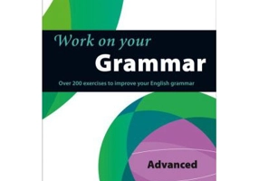 Work on Your… - Grammar C1, Advanced. Over 200 exercises to improve your English grammar