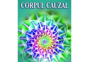 Corpul cauzal si sufletul - Arthur E. Powell