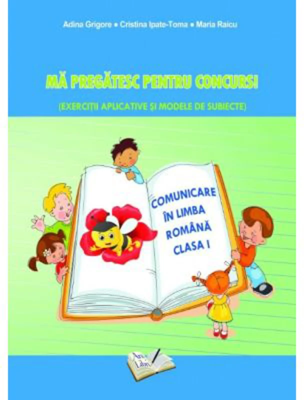 Ma pregatesc pentru concurs. Exercitii aplicative si modele de subiecte. Comunicare in limba romana clasa pentru clasa 1 - Adina Grigore