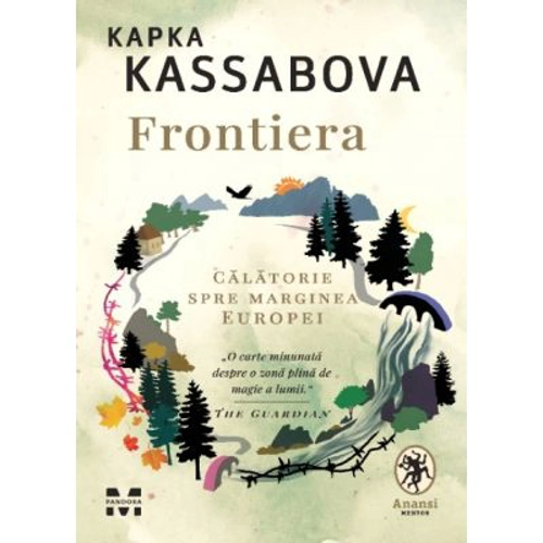 Frontiera. O calatorie spre marginea Europei - Kapka Kassabova