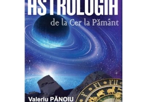 Astrologia de la Cer la Pamant - Valeriu Panoiu