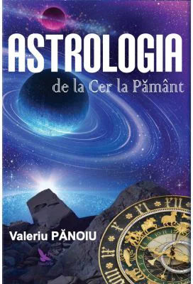 Astrologia de la Cer la Pamant - Valeriu Panoiu