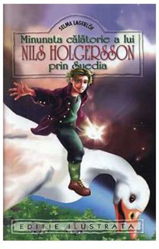 Minunata calatorie a lui Nils Holgersson prin Suedia - Selma Lagerlof