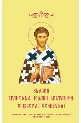 Slujba Sfantului Ierarh Bretanion, Episcopul Tomisului