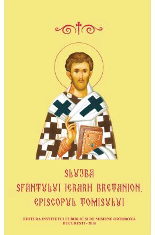 Slujba Sfantului Ierarh Bretanion, Episcopul Tomisului
