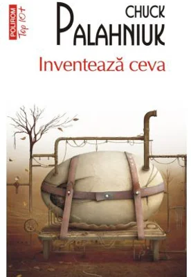 Inventeaza ceva (editie de buzunar) - Chuck Palahniuk