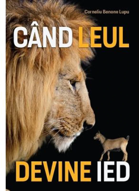 Cand leul devine ied - Corneliu Benone Lupu