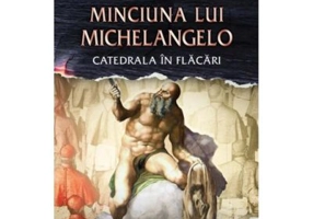 Minciuna lui Michelangelo. Catedrala in flacari - Igor Bergler