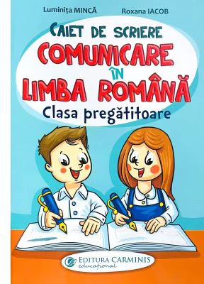 Caiet de scriere. Comunicare in limba romana. Clasa pregatitoare - Luminita Minca, Roxana Iacob