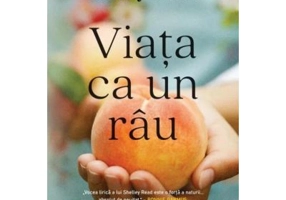 Viata ca un rau - Shelley Read