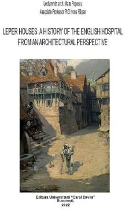 Leper Houses. A history of the English Hospital from an Architectural Perspective