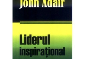 Liderul inspirational - John Adair