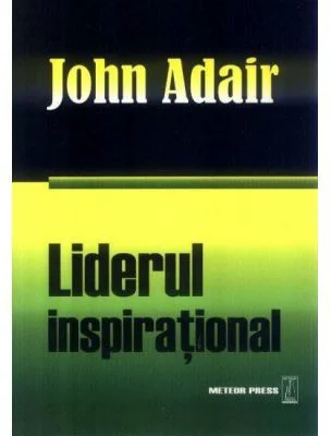 Liderul inspirational - John Adair