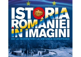 Istoria Romaniei in imagini. De la inceputuri la Uniunea Europeana - Teodora Stanciu
