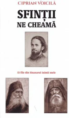 Sfintii ne cheama. 15 file din Sinaxarul inimii mele - Ciprian Voicila