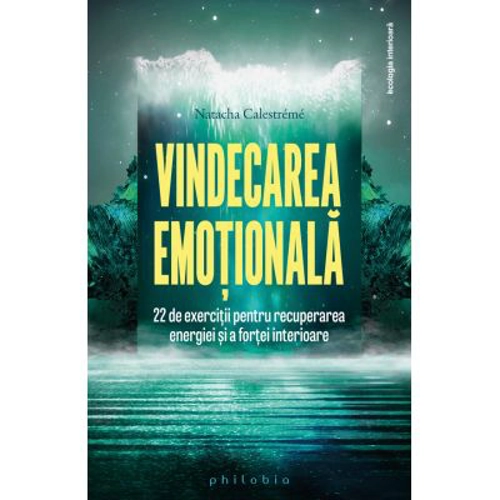 Vindecarea emotionala - Natacha Calestreme
