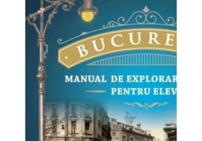 Bucuresti. Manual de explorare urbana pentru elevi