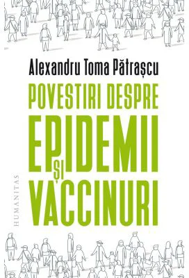 Povestiri despre epidemii si vaccinuri - Alexandru Toma Patrascu