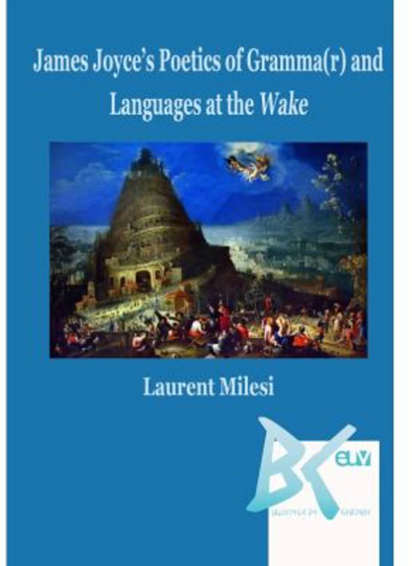 James Joyce's Poetics of Gramma(r) and Languages at the Wake - Laurent Milesi