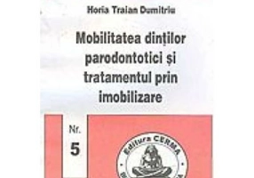Mobilitatea dintilor parodontotici si tratamentul prin imobilizare - Horia Dumitriu