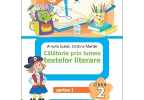 Calatorie prin lumea textelor literare. Partea 1 CP din manualul de limba romana pentru clasa a 2-a - Amalia Scalat