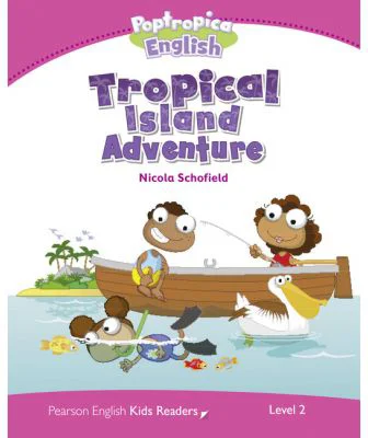 English Kids Readers Level 2. Poptropica English Tropical Island Adventure - Nicola Schofield