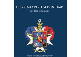 Cu vremea peste si prin timp dar fara astampar. Pozne, secrete si cateva ispravi - Stefan Grigore de Fay
