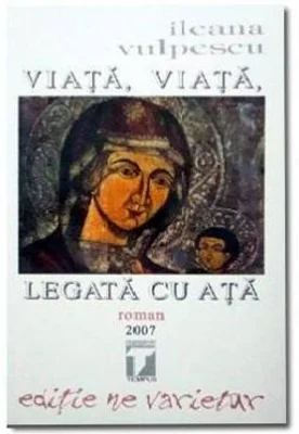 Viata, viata legata cu ata - Ileana Vulpescu