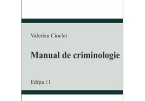 Manual de criminologie. Editia 11 - Valerian Cioclei