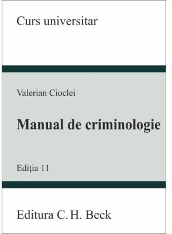 Manual de criminologie. Editia 11 - Valerian Cioclei