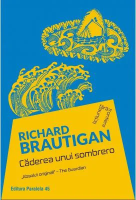 Caderea unui sombrero - Richard Brautigan