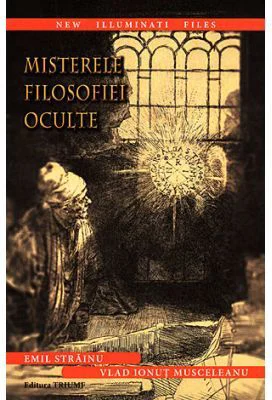 Misterele filosofiei oculte - Emil Strainu, Ionut Vlad Musceleanu