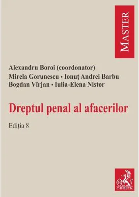 Dreptul penal al afacerilor. Editia 8 - Alexandru Boroi