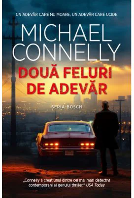 Doua feluri de adevar - Michael Connelly