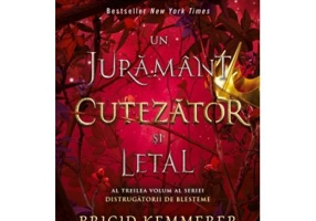 Un juramant cutezator si letal (vol. 3 din seria Distrugatorii de blesteme) - Brigid Kemmerer