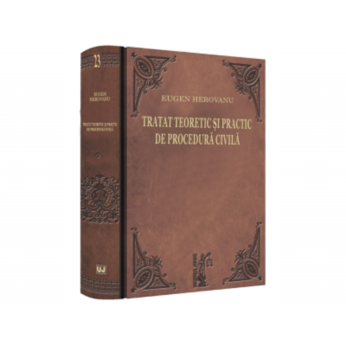 Tratat teoretic si practic de procedura civila - Eugen Herovanu