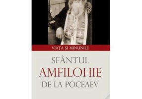 Sfantul Amfilohie de la Poceaev. Viata si minunile. Editia a treia