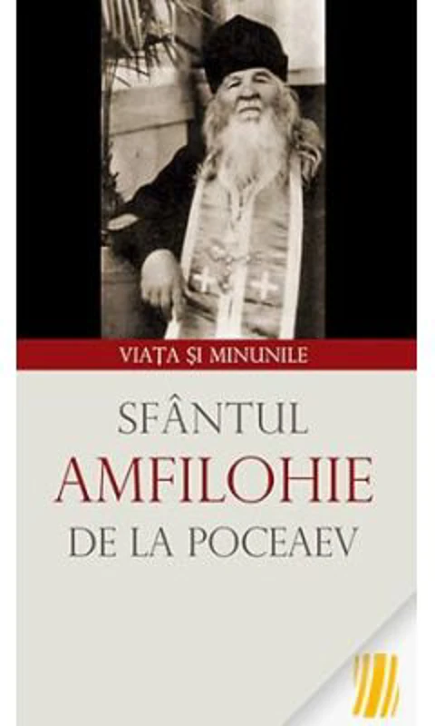 Sfantul Amfilohie de la Poceaev. Viata si minunile. Editia a treia